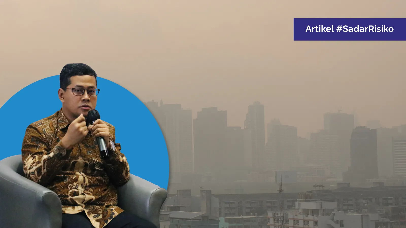 Ketua MASINDO : Budaya Sadar Risiko Penting dalam Menghadapi Permasalahan Polusi Udara